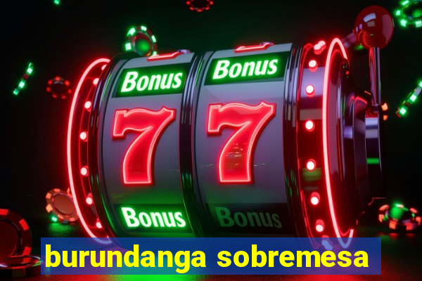 burundanga sobremesa